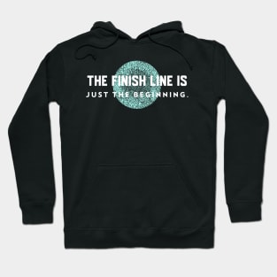 The Finish Line Is Just The Beginning Running Hoodie